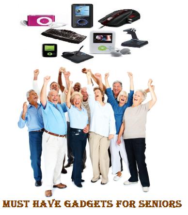 Must Have Gadgets For Seniors Must Have Gadgets For Seniors