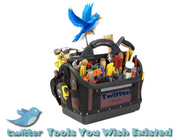 Twitter-Tools-You-Wish-Existed Twitter Tools 2012 You Wish Existed