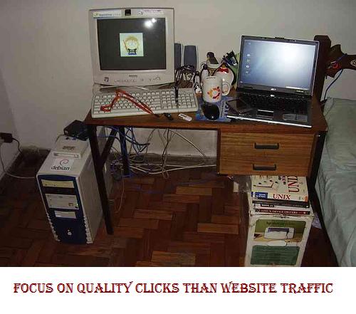 Focus On Quality Clicks Than Website Traffic Focus On Quality Clicks Than Website Traffic